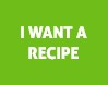 i want a recipe